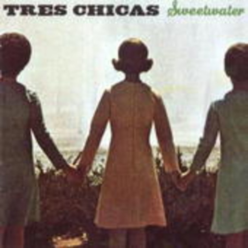 Tres Chicas – Sweetwater