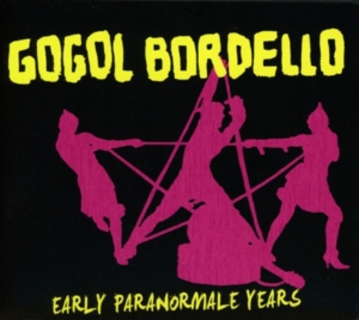 Gogol Bordello – Early Paranormale Years