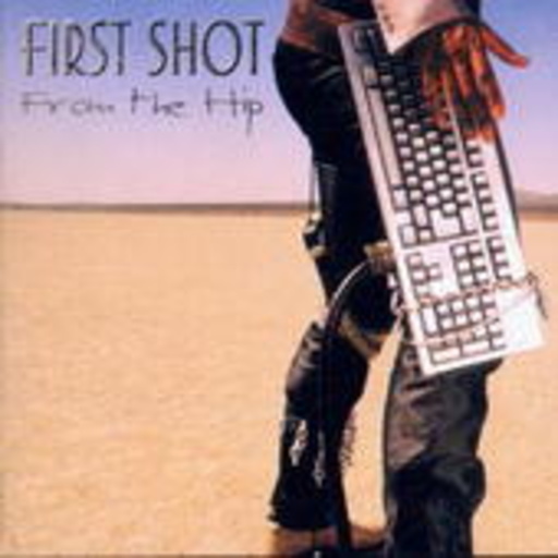 First Shot – From The Hip