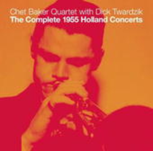 Chet Baker Quartet with Dick Twardzik – The Complete 1955 Holland Concerts