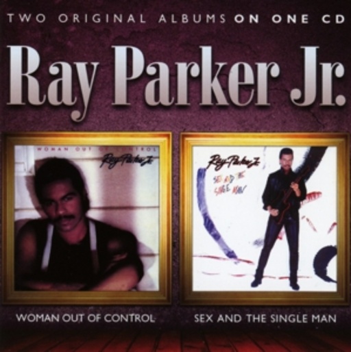 Ray Parker Jr. – Woman Out Of Control/Sex And The Single Man