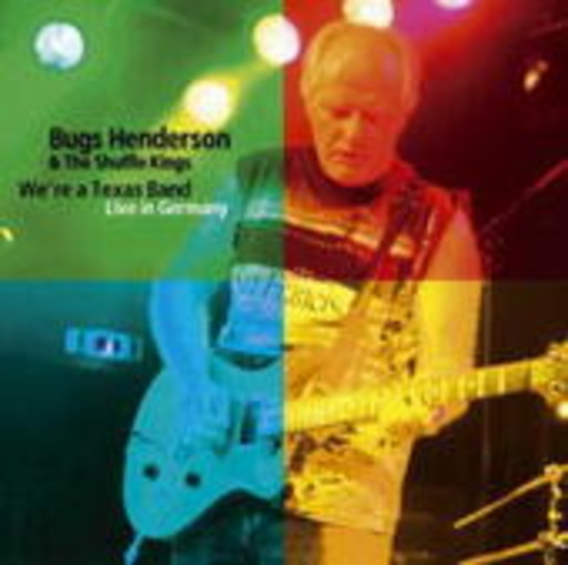 Bugs Henderson & The Shuffle Kings – We're A Texas Band - Live In Germany