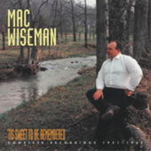 Mac Wiseman – ' Tis Sweet To Be Remembered - Complete Recordings 1951-1964