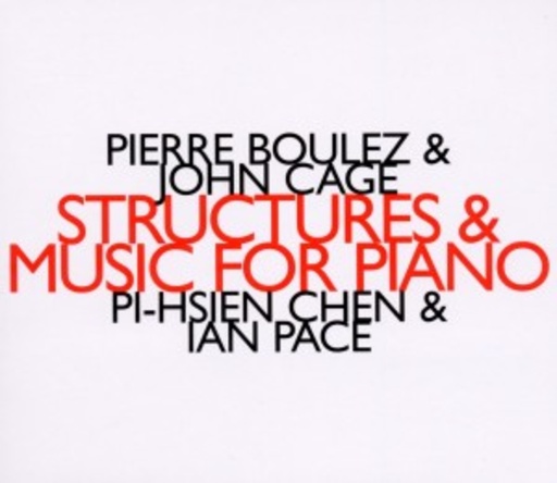 Pi-Hsien Chen/Ian Pace – Structures & Music For Piano