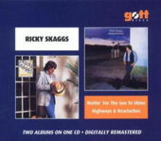 Ricky Skaggs – Waitin' For The Sun To Shine & Highways/Heartaches