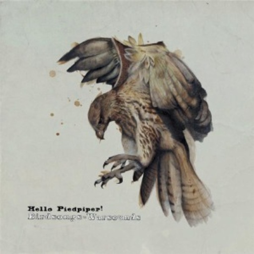 Hello Piedpiper – Birdsongs = Warsounds