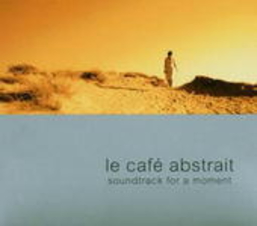 Le Café Abstrait Vol. 4 – Soundtrack For A Moment