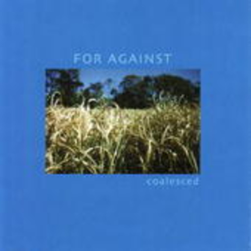 For Against – Coalesced