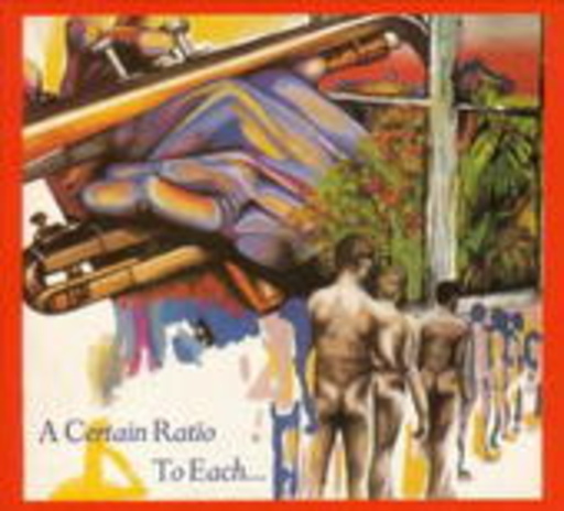 A Certain Ratio – To Each