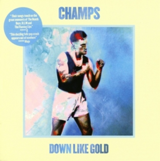 Champs – Down Like Gold