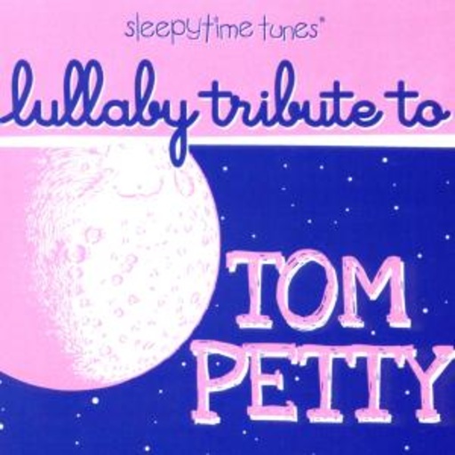 Tom Petty Tribute – Sleepytime Tunes Tom Petty Lullaby Tribu