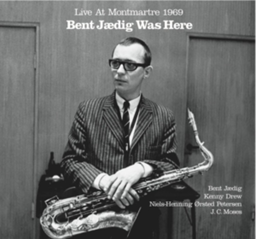 Bent Jædig – Bent Jædig Was Here, Live At Montmartre 1969