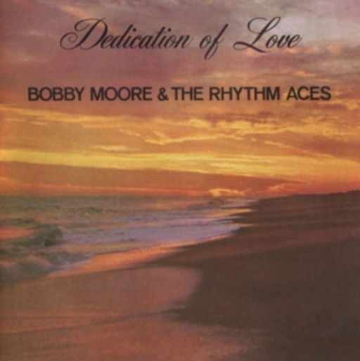 Bobby Moore & The Rhythm Aces – Dedication Of Love