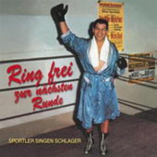 Diverse – Ring frei zur nächsten Runde - Sportler singen Schlager