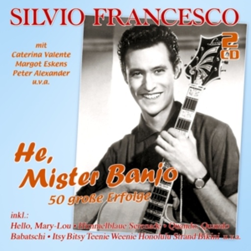 Silvio Francesco – He, Mister Banjo - 50 große Erfolge