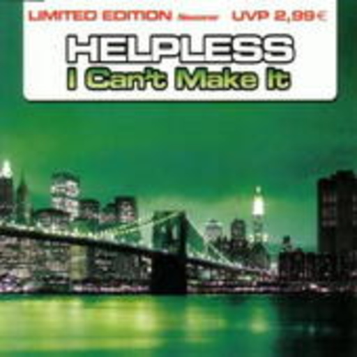 Helpless – I Can't Make It