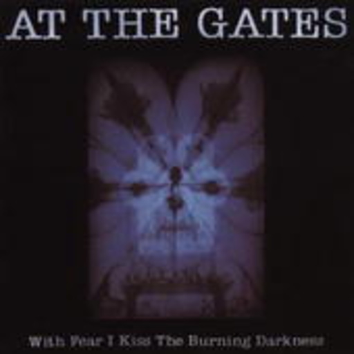 At The Gates – With Fear I Kiss The Burning Darkness