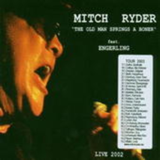 Mitch Ryder & Engerling – Live 2002 - The Old Man Springs A Boner