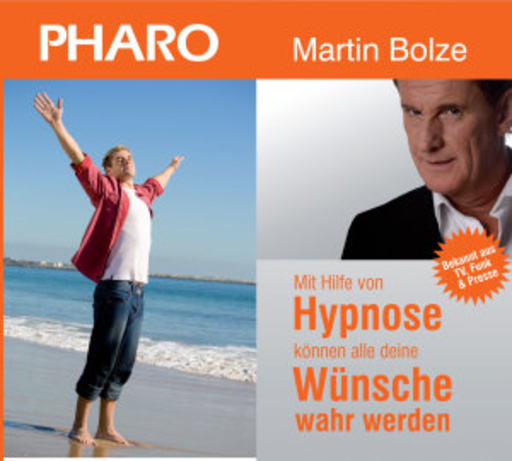 Martin Bolze – Mit Hilfe von Hypnose können alle deine Wünsche wahr werden