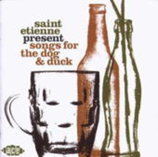 Saint Etienne Present Songs For The Dog And Duck