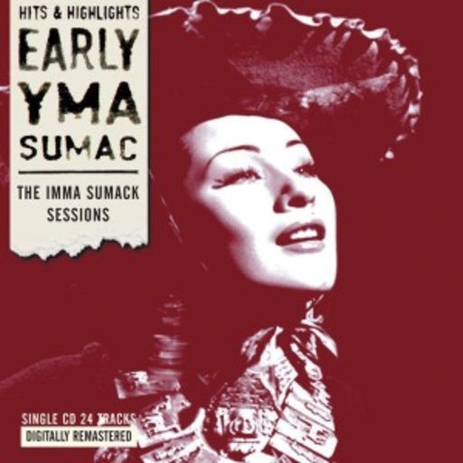 Yma Sumac – Early Yma Sumac - The Imma Sumack Sessions