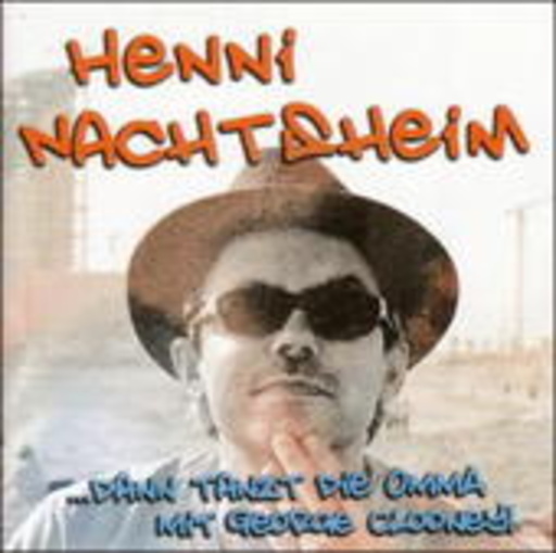 Henni Nachtsheim – ...Dann tanzt die Omma mit George Clooney!