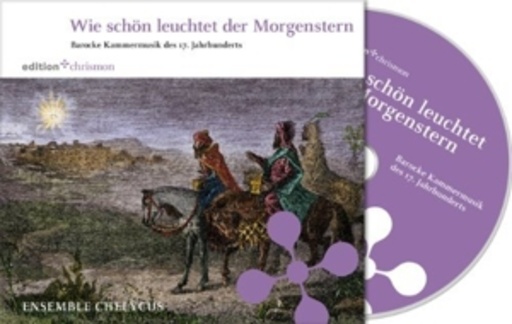 Ensemble Chelycus – Wie schön leuchtet der Morgenstern