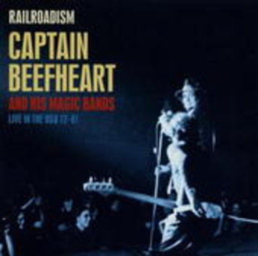 Captain Beefheart – Railroadism - Live In The USA 72-81