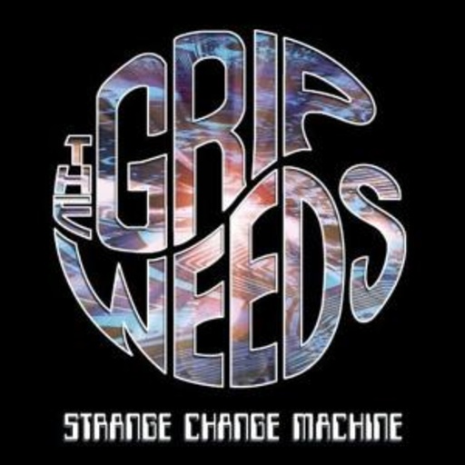 The Grip Weeds – Strange Change Machine