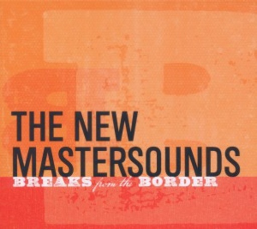 The New Mastersounds – Breaks From The Border