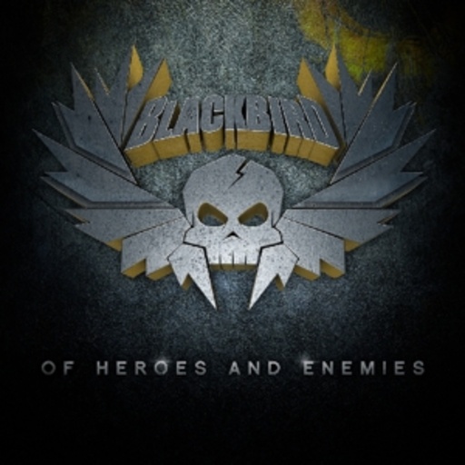 Blackbird – Of Heroes And Enemies