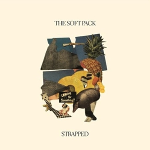 The Soft Pack – Strapped