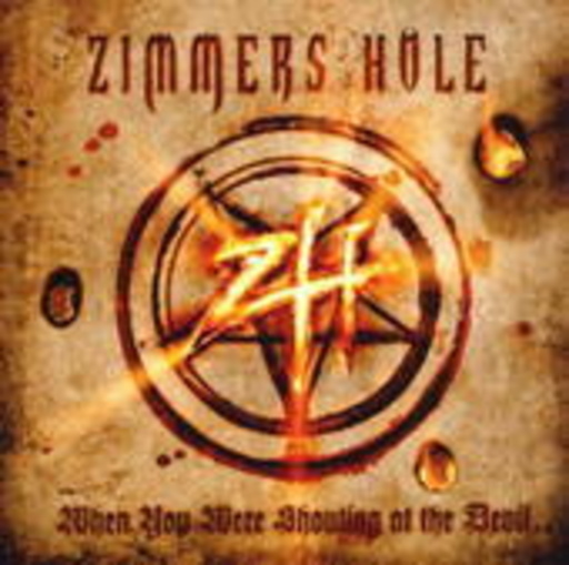 Zimmers Hole – When You Were Shouting At The Devil...