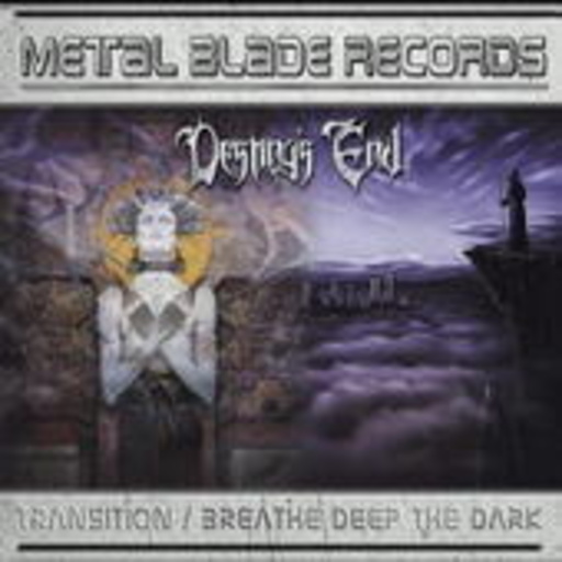 Destiny's End – Breathe Deep The Dark/Transition