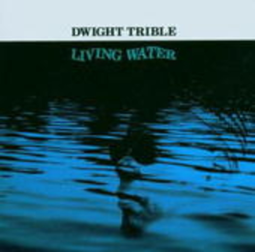 Dwight Trible – Living Water