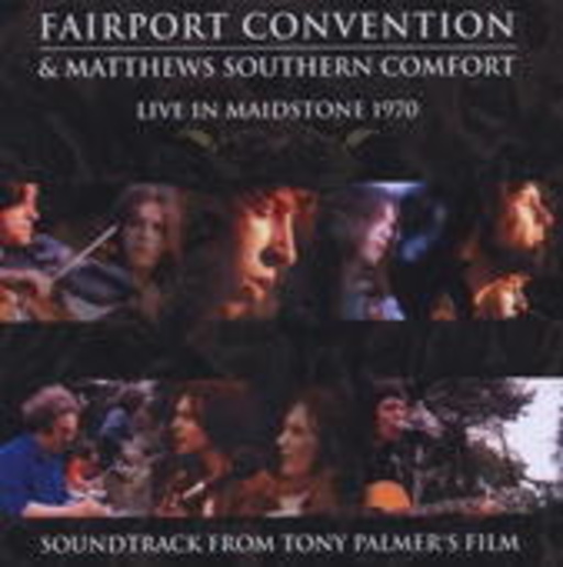 Fairport Convention/Matthews Southern Comfort – Live In Maidstone 1970