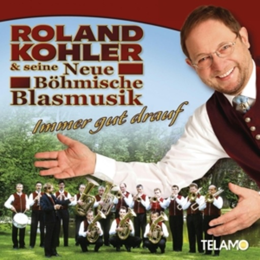 Roland Kohler & seine neue Böhmische Blasmusik – Immer gut drauf