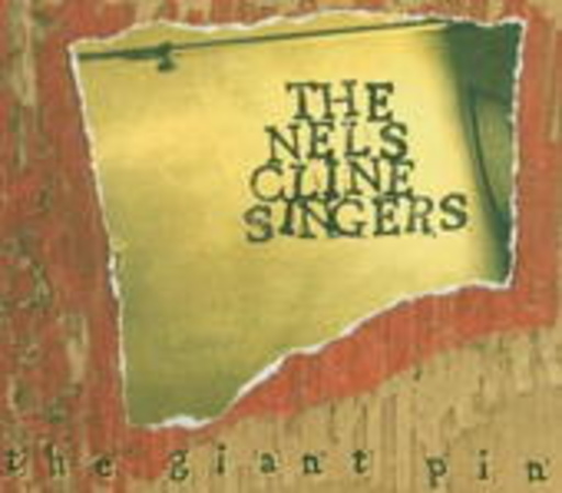 Nels Cline Singers – The Giant Pin