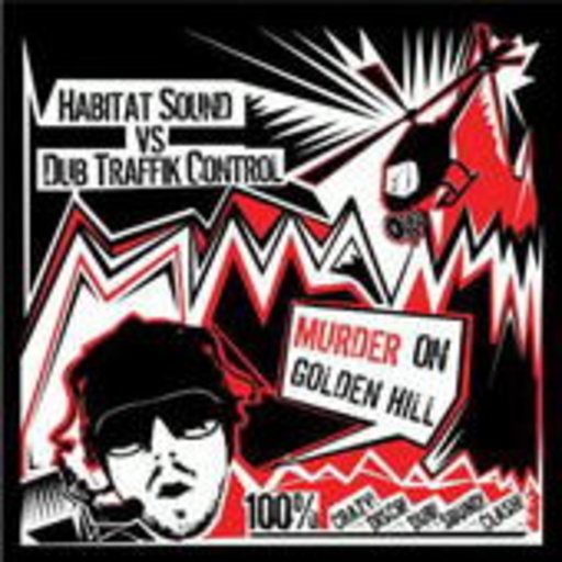 Habitat Sound vs. Dub Traffik Control – Murder On Golden Hill