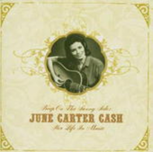 June Carter Cash – Keep On The Sunny Side - June Carter Cash: Her Life In Music