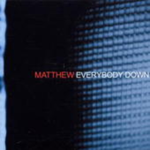 Matthew – Everybody Down