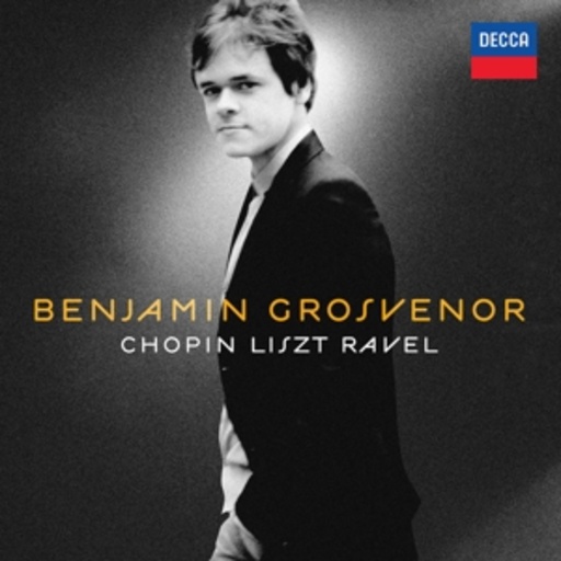 Benjamin Grosvenor – Chopin - Liszt - Ravel