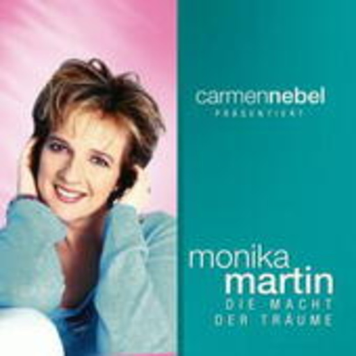 Monika Martin – Die Macht der Träume - Carmen Nebel präsentiert