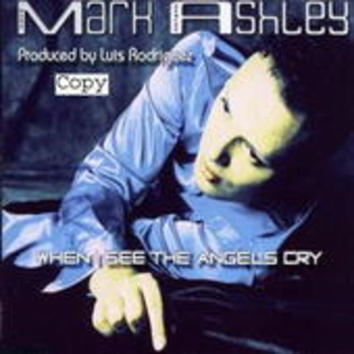 Mark Ashley – When I See The Angels Cry