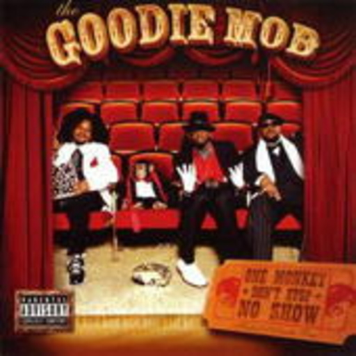 Goodie Mob – One Monkey Don't Stop No Show