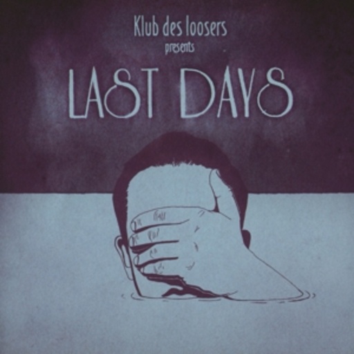 Klub Des Loosers – Presents Last Days