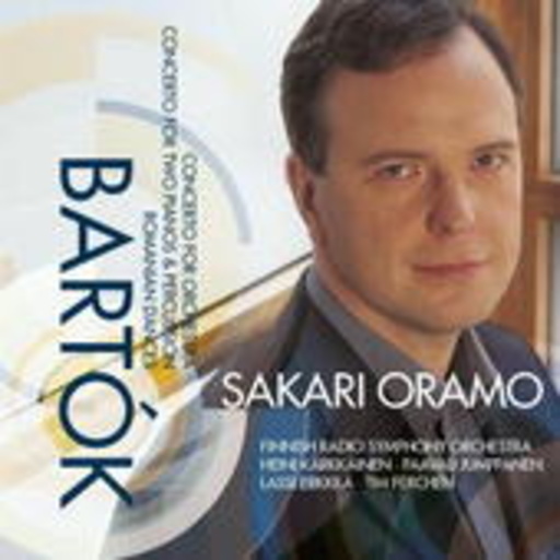 Sakari Oramo – Concerto for Orchestra/Concerto for 2 Pianos & Percussion
