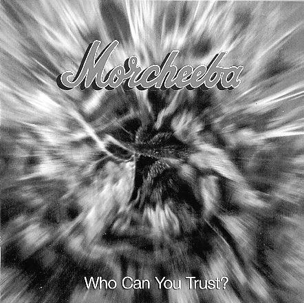 Morcheeba – Who Can You Trust?
