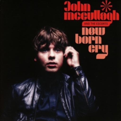 John McCullagh And The Ecorts – New Born Cry