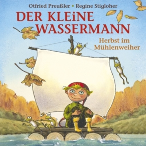 Otfried Preußler/Regine Stigloher – Der kleine Wassermann - Herbst im Mühlenweiher